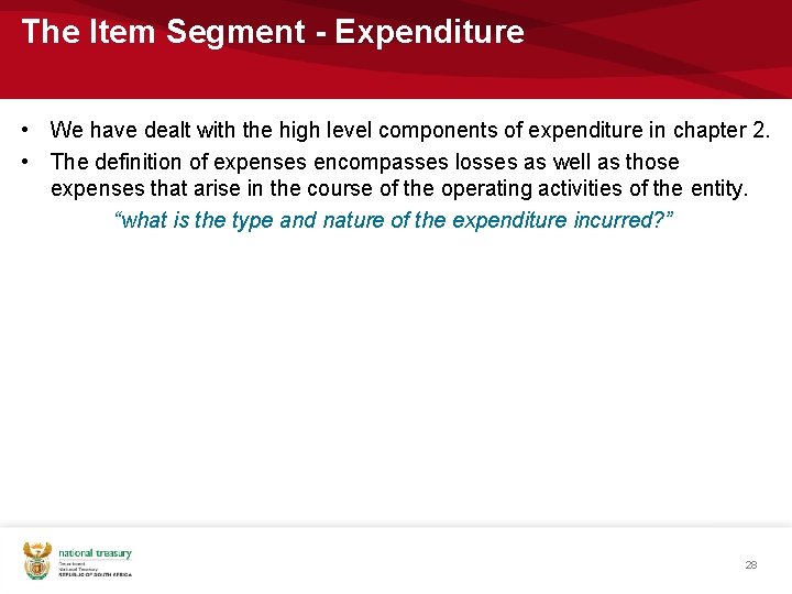 The Item Segment - Expenditure • We have dealt with the high level components