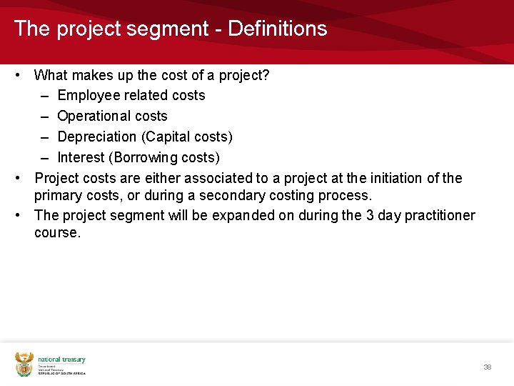 The project segment - Definitions • What makes up the cost of a project?