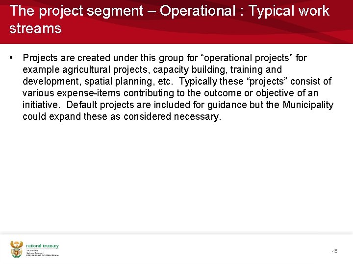The project segment – Operational : Typical work streams • Projects are created under