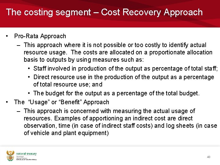 The costing segment – Cost Recovery Approach • Pro-Rata Approach – This approach where