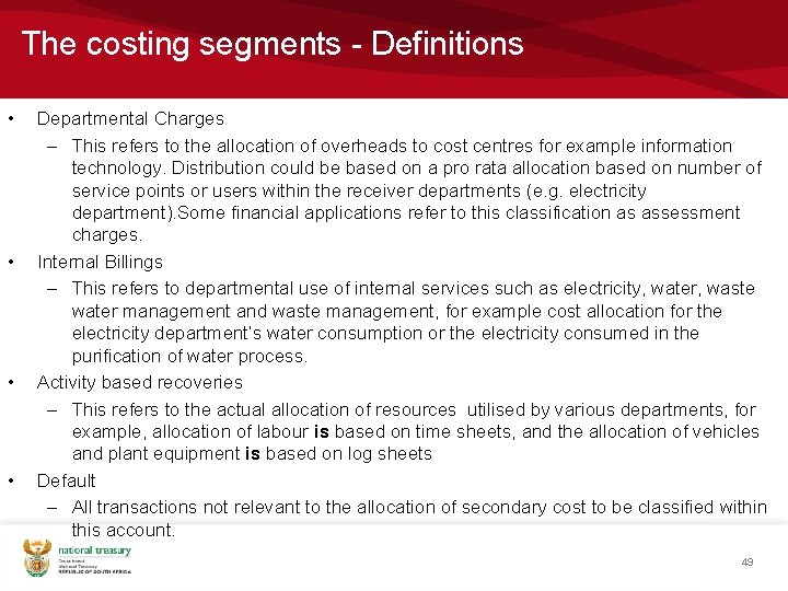 The costing segments - Definitions • • Departmental Charges – This refers to the