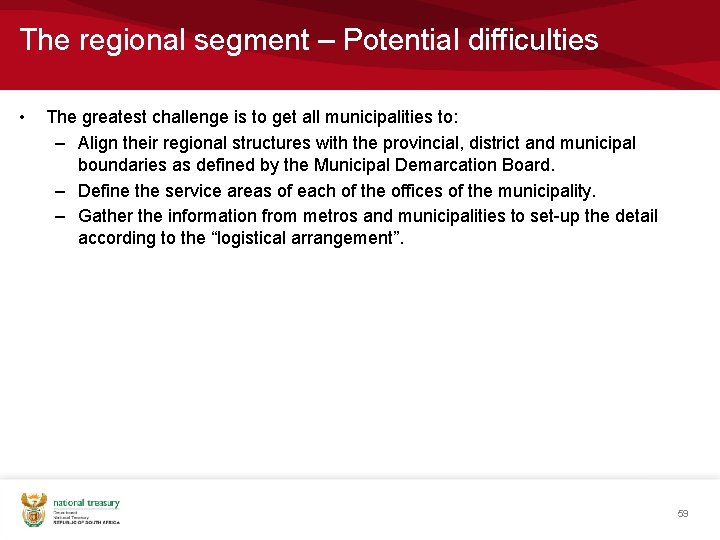 The regional segment – Potential difficulties • The greatest challenge is to get all