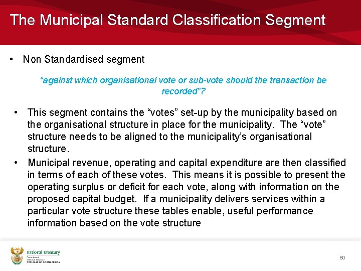 The Municipal Standard Classification Segment • Non Standardised segment “against which organisational vote or