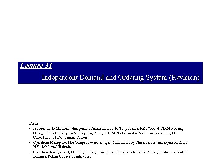 Lecture 31 Independent Demand Ordering System (Revision) Books • Introduction to Materials Management, Sixth