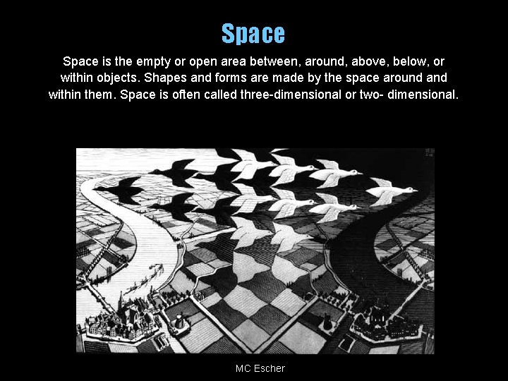 Space is the empty or open area between, around, above, below, or within objects.