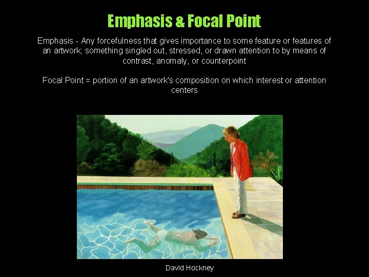 Emphasis & Focal Point Emphasis - Any forcefulness that gives importance to some feature