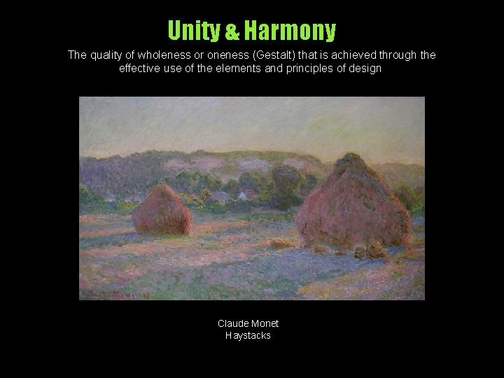Unity & Harmony The quality of wholeness or oneness (Gestalt) that is achieved through