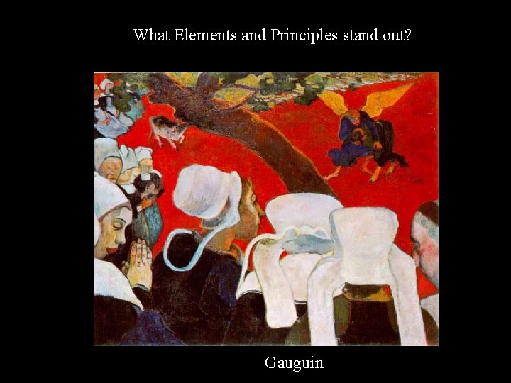 What Elements and Principles stand out? Gauguin 