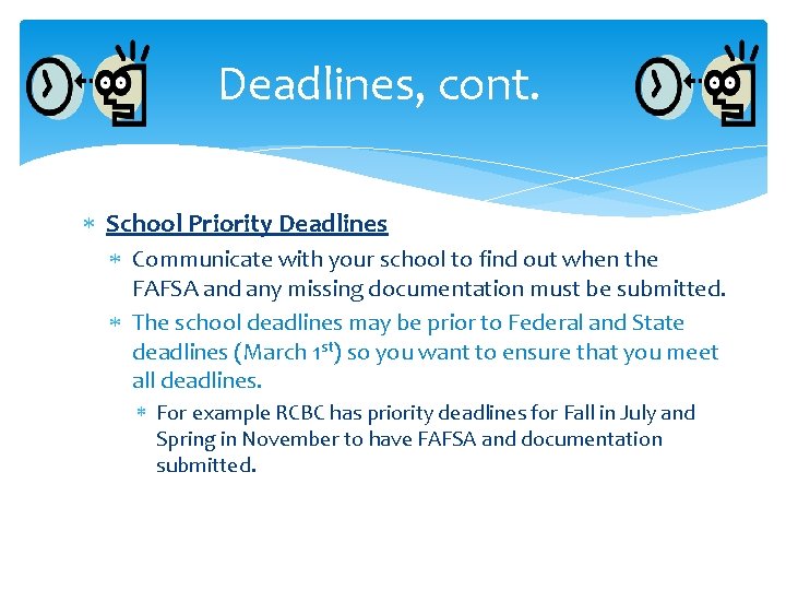 Deadlines, cont. School Priority Deadlines Communicate with your school to find out when the Deadlines, cont. School Priority Deadlines Communicate with your school to find out when the