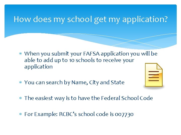 How does my school get my application? When you submit your FAFSA application you