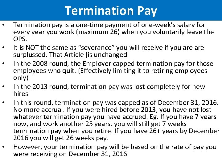 Termination Pay • • • Termination pay is a one-time payment of one-week’s salary