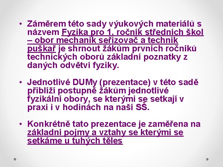  • Záměrem této sady výukových materiálů s názvem Fyzika pro 1. ročník středních