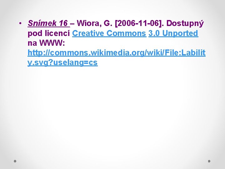  • Snímek 16 – Wiora, G. [2006 -11 -06]. Dostupný pod licencí Creative