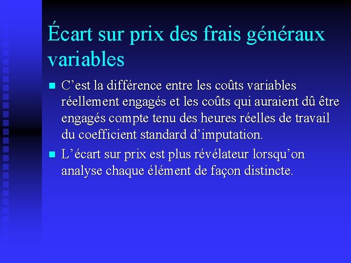 Écart sur prix des frais généraux variables C’est la différence entre les coûts variables