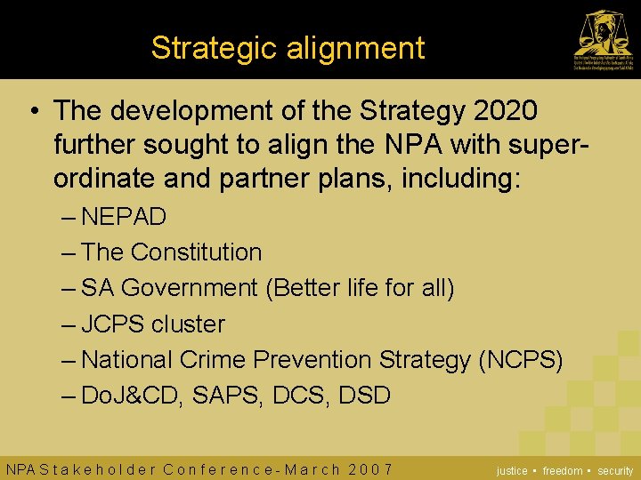 Strategic alignment • The development of the Strategy 2020 further sought to align the