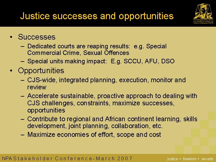 Justice successes and opportunities • Successes – Dedicated courts are reaping results: e. g.