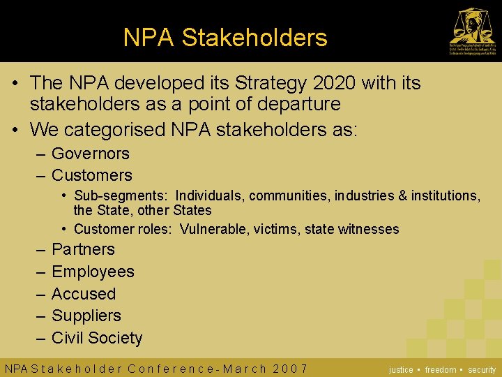 NPA Stakeholders • The NPA developed its Strategy 2020 with its stakeholders as a