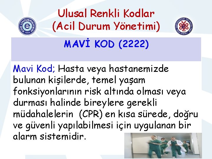 Ulusal Renkli Kodlar (Acil Durum Yönetimi) MAVİ KOD (2222) Mavi Kod; Hasta veya hastanemizde