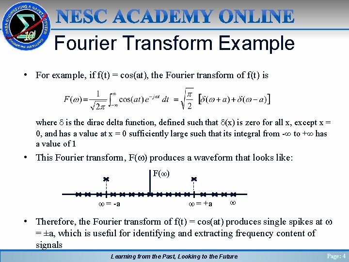 Fourier Transform Example • For example, if f(t) = cos(at), the Fourier transform of