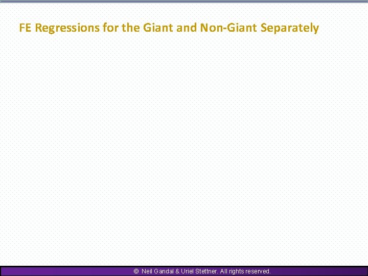 FE Regressions for the Giant and Non-Giant Separately © Neil Gandal & Uriel Stettner.