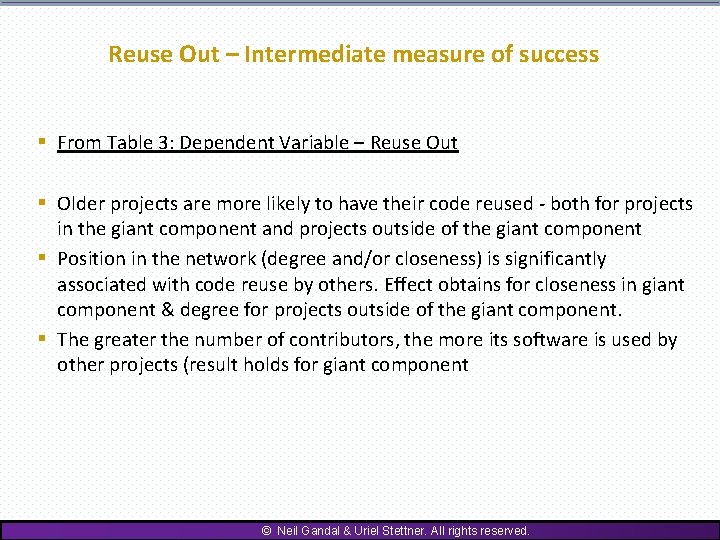 Reuse Out – Intermediate measure of success § From Table 3: Dependent Variable –