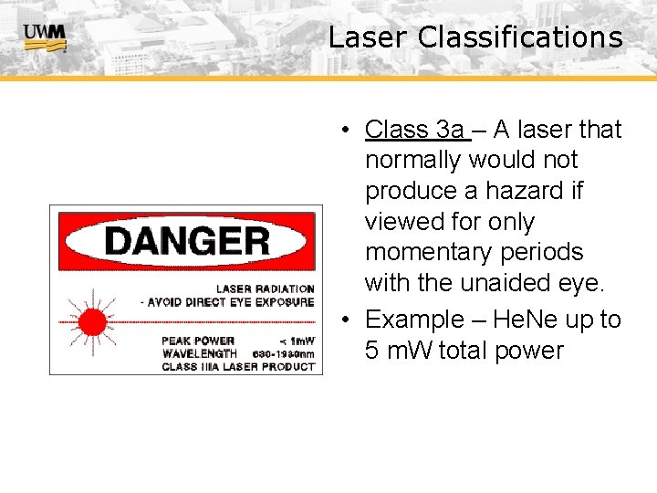 Laser Classifications • Class 3 a – A laser that normally would not produce