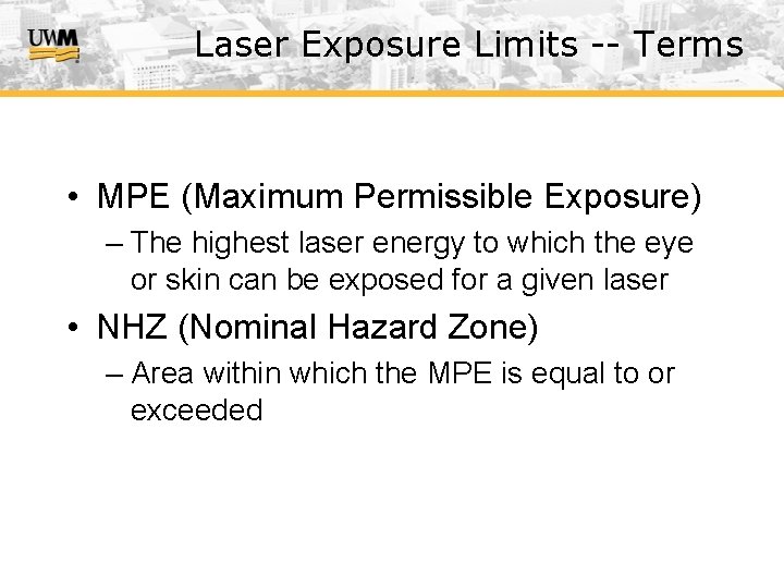 Laser Exposure Limits -- Terms • MPE (Maximum Permissible Exposure) – The highest laser