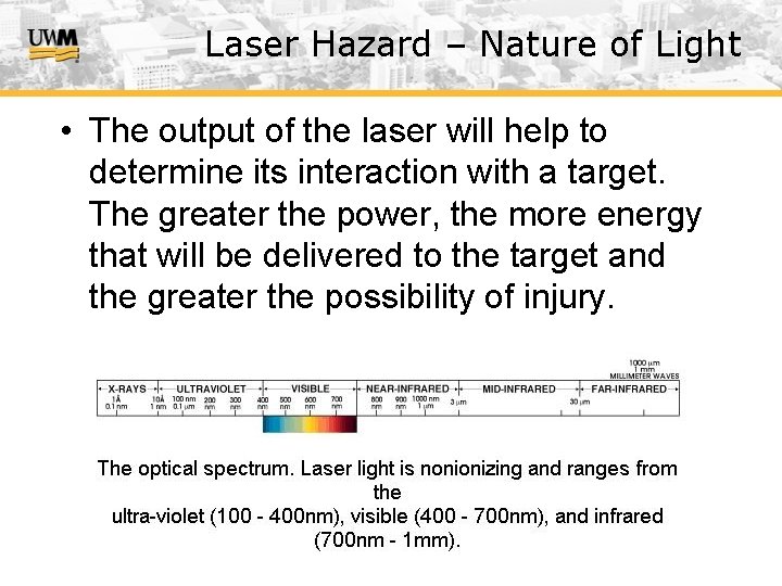 Laser Hazard – Nature of Light • The output of the laser will help