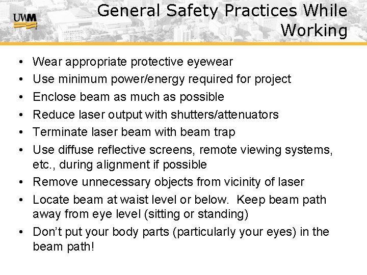 General Safety Practices While Working • • • Wear appropriate protective eyewear Use minimum