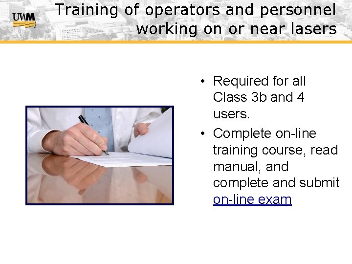 Training of operators and personnel working on or near lasers • Required for all