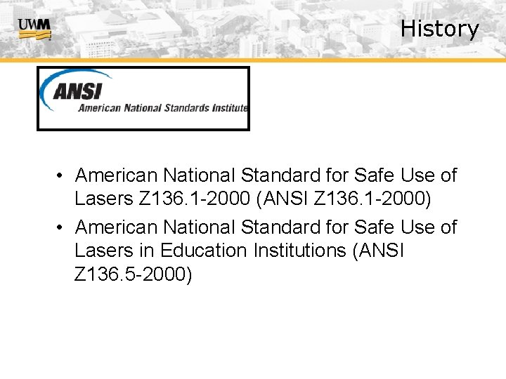 History • American National Standard for Safe Use of Lasers Z 136. 1 -2000