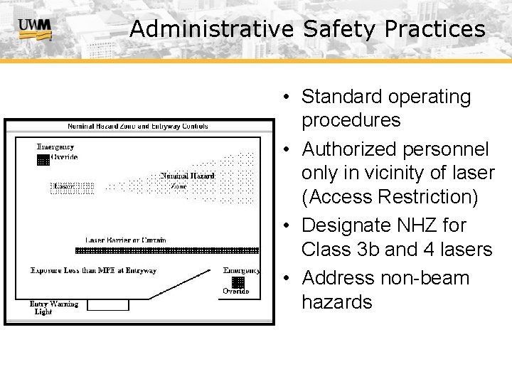 Administrative Safety Practices • Standard operating procedures • Authorized personnel only in vicinity of