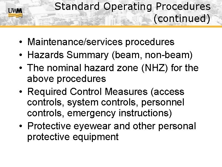 Standard Operating Procedures (continued) • Maintenance/services procedures • Hazards Summary (beam, non-beam) • The