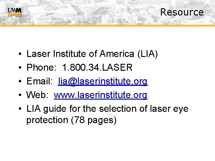 Resource • • • Laser Institute of America (LIA) Phone: 1. 800. 34. LASER