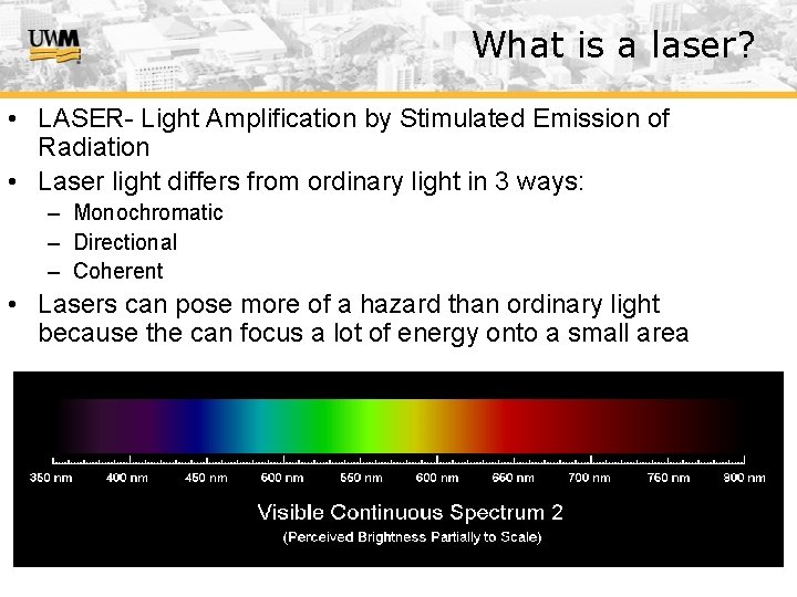 What is a laser? • LASER- Light Amplification by Stimulated Emission of Radiation •