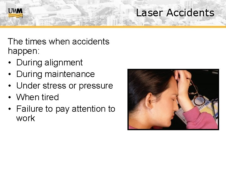 Laser Accidents The times when accidents happen: • During alignment • During maintenance •