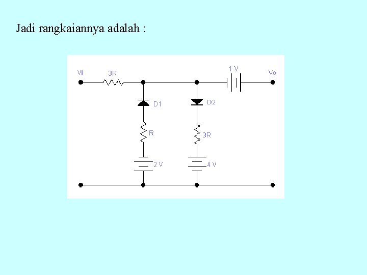 Jadi rangkaiannya adalah : 