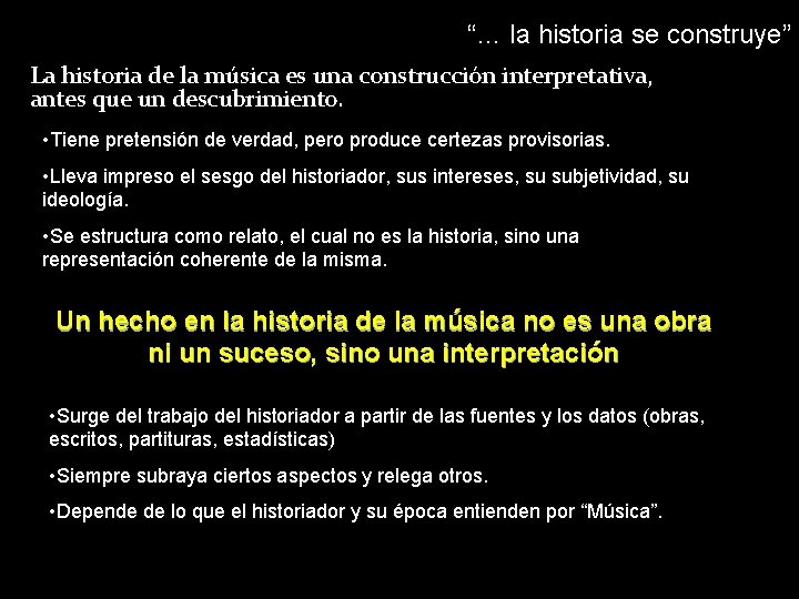 “… la historia se construye” La historia de la música es una construcción interpretativa, “… la historia se construye” La historia de la música es una construcción interpretativa,