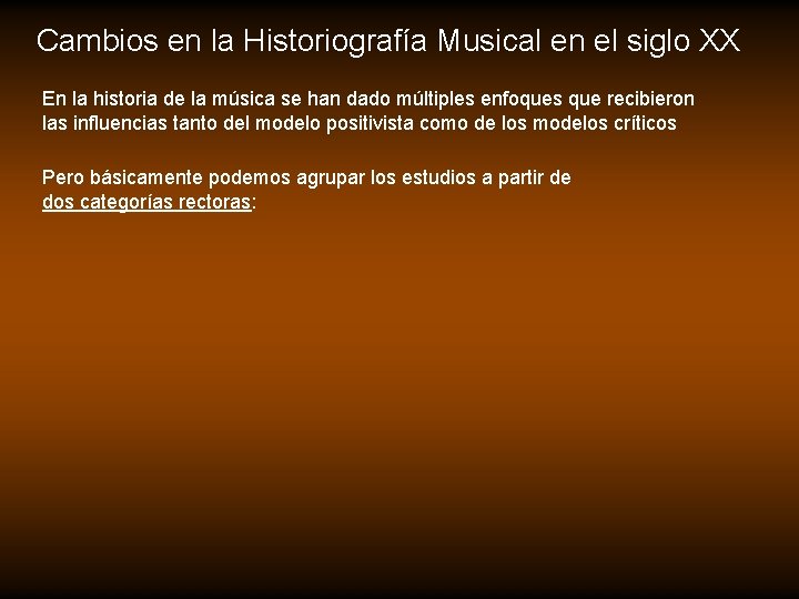 Cambios en la Historiografía Musical en el siglo XX En la historia de la Cambios en la Historiografía Musical en el siglo XX En la historia de la