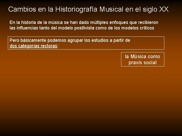 Cambios en la Historiografía Musical en el siglo XX En la historia de la Cambios en la Historiografía Musical en el siglo XX En la historia de la