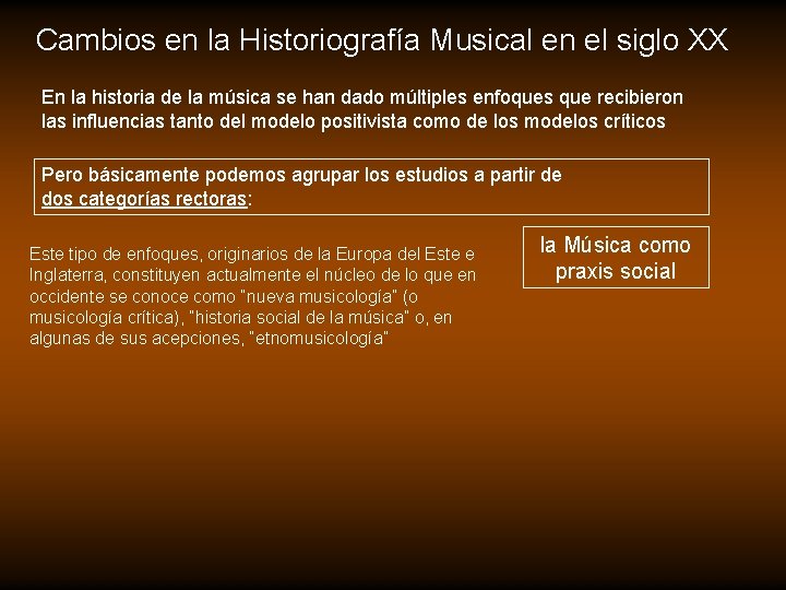 Cambios en la Historiografía Musical en el siglo XX En la historia de la Cambios en la Historiografía Musical en el siglo XX En la historia de la