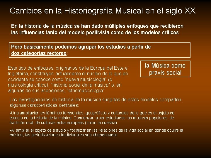Cambios en la Historiografía Musical en el siglo XX En la historia de la Cambios en la Historiografía Musical en el siglo XX En la historia de la