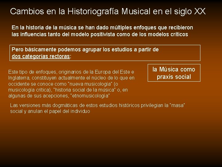 Cambios en la Historiografía Musical en el siglo XX En la historia de la Cambios en la Historiografía Musical en el siglo XX En la historia de la