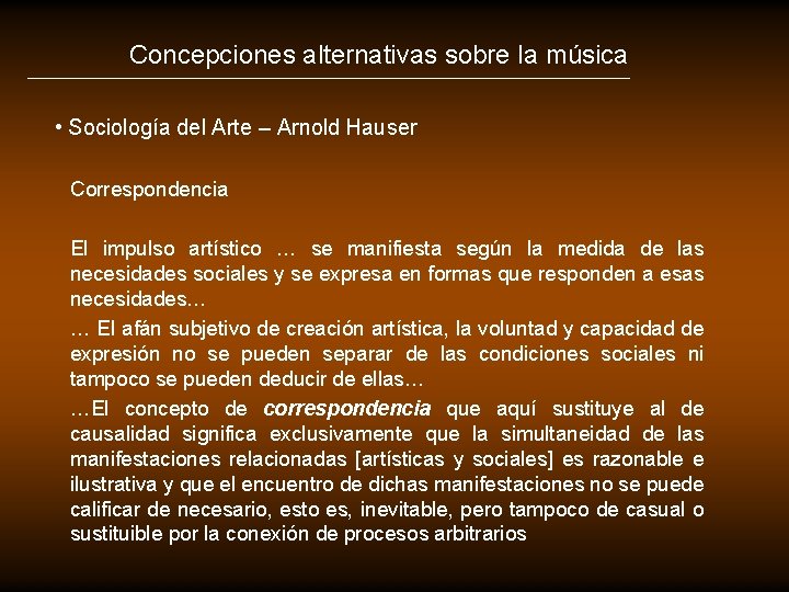 Concepciones alternativas sobre la música • Sociología del Arte – Arnold Hauser Correspondencia El Concepciones alternativas sobre la música • Sociología del Arte – Arnold Hauser Correspondencia El