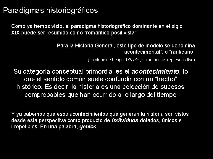 Paradigmas historiográficos Como ya hemos visto, el paradigma historiográfico dominante en el siglo XIX Paradigmas historiográficos Como ya hemos visto, el paradigma historiográfico dominante en el siglo XIX