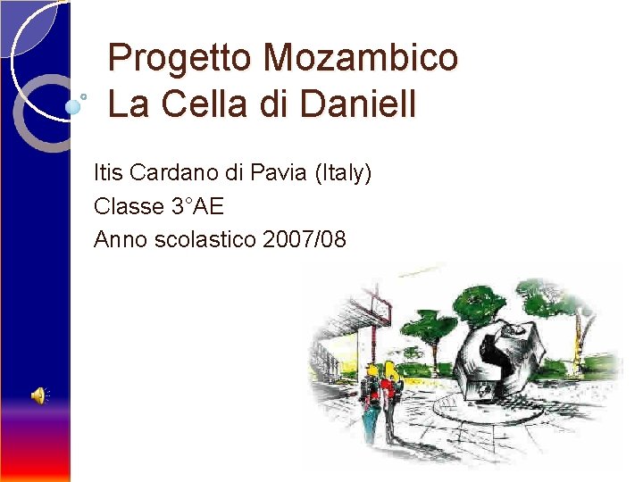 Progetto Mozambico La Cella di Daniell Itis Cardano di Pavia (Italy) Classe 3°AE Anno