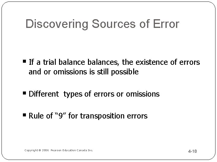 Discovering Sources of Error § If a trial balances, the existence of errors and