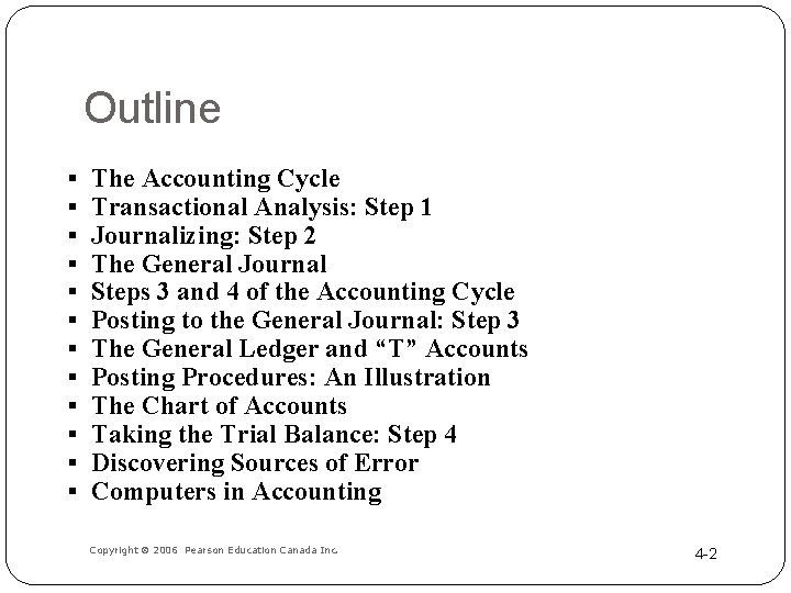 Outline § § § The Accounting Cycle Transactional Analysis: Step 1 Journalizing: Step 2