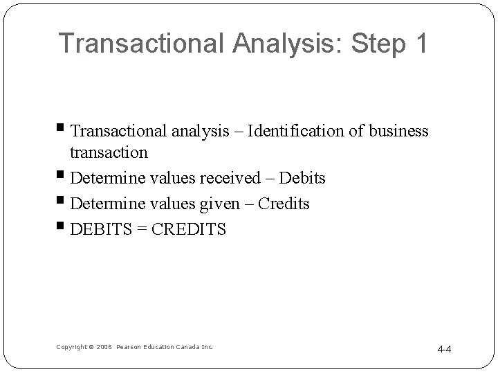 Transactional Analysis: Step 1 § Transactional analysis – Identification of business transaction § Determine