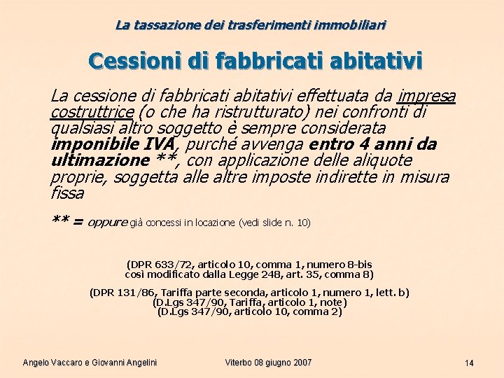 La tassazione dei trasferimenti immobiliari Cessioni di fabbricati abitativi La cessione di fabbricati abitativi